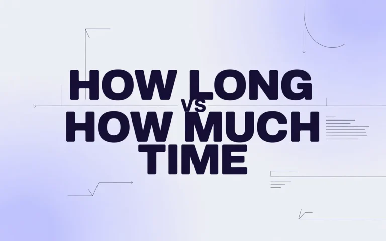 How Long vs How Much Time