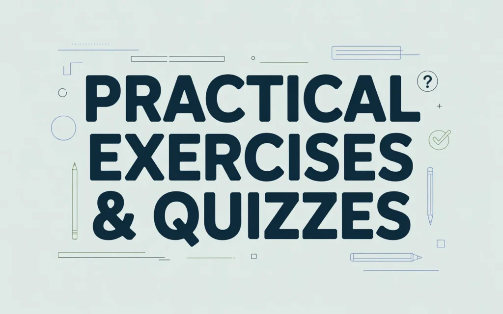 Practical Exercises & Quizzes
