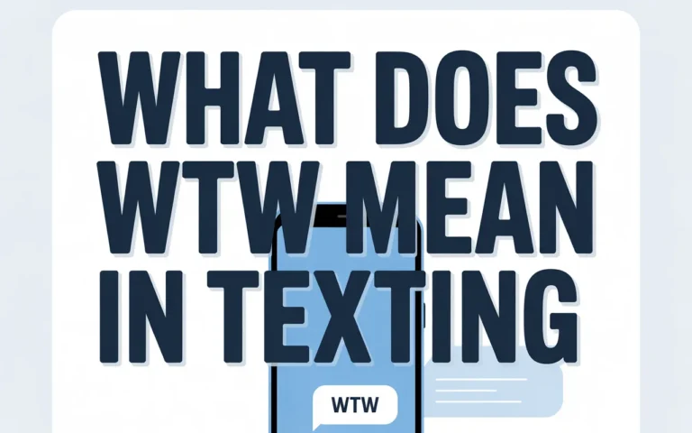 What Does WTW Mean in Texting