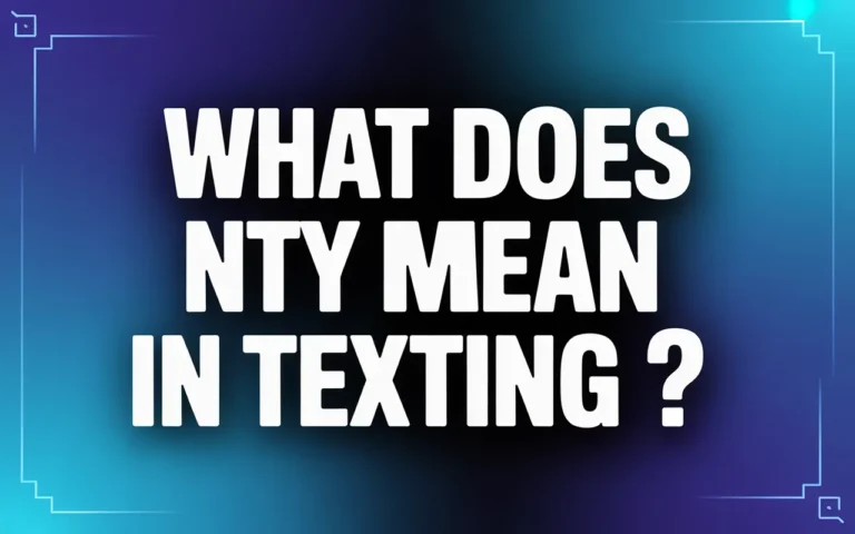 What Does NTY Mean in Texting