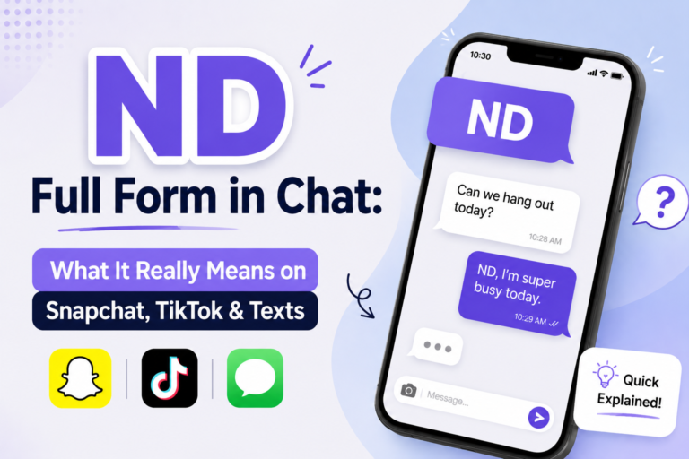 ND Full Form in Chat: What It Really Means on Snapchat, TikTok & Texts ND Full Form in Chat: What It Really Means on Snapchat, TikTok & Texts