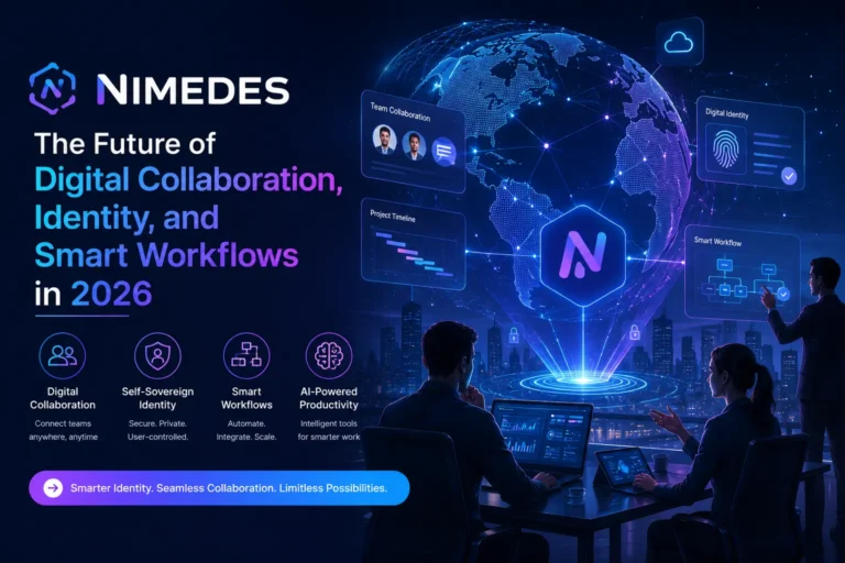 Nimedes: The Future of Digital Collaboration, Identity, and Smart Workflows in 2026 Nimedes: The Future of Digital Collaboration, Identity, and Smart Workflows in 2026